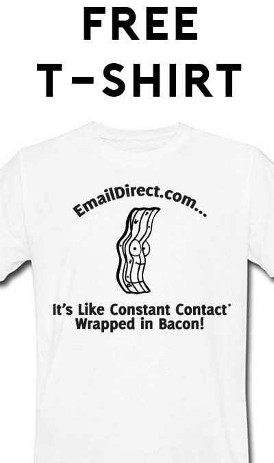 FREE EmailDirect.com Raunchy/Funny T-Shirt (Company Name Required)