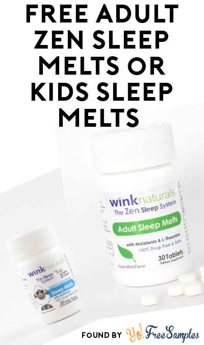 IMPORTANT UPDATE: FREE Adult Zen Sleep Melts or Kids Sleep Melts 30-Day Supply (New Survery Required)