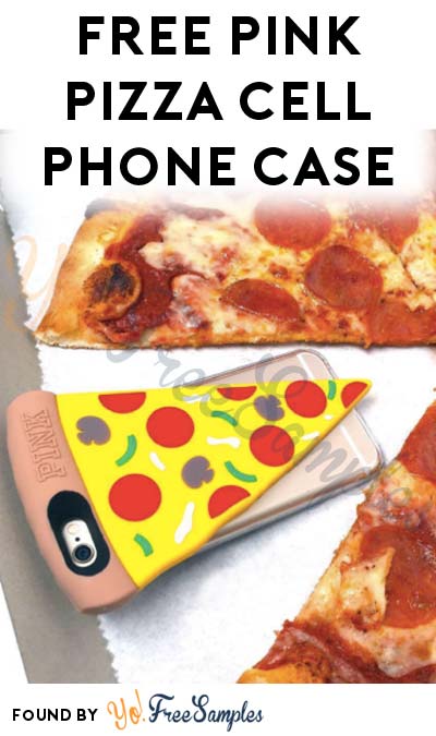 TODAY ONLY: FREE Pizza Cell Phone Case At Victoria’s Secret PINK Locations From 6PM-8PM (First 50 In-Store)