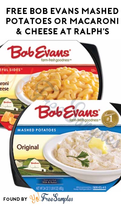 FREE Bob Evans Mashed Potatoes or Macaroni & Cheese At Ralph’s