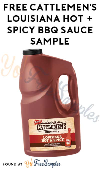 FREE Cattlemen’s Louisiana Hot + Spicy BBQ Sauce & Other Samples (Company Name Required)