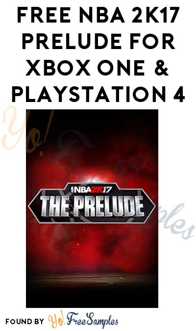 FREE NBA 2K17 Prelude For Xbox One & Playstation 4