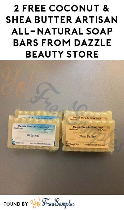 2 FREE Coconut & Shea Butter Artisan All-Natural Soap Bars From Dazzle Beauty Store [Verified Received By Mail]