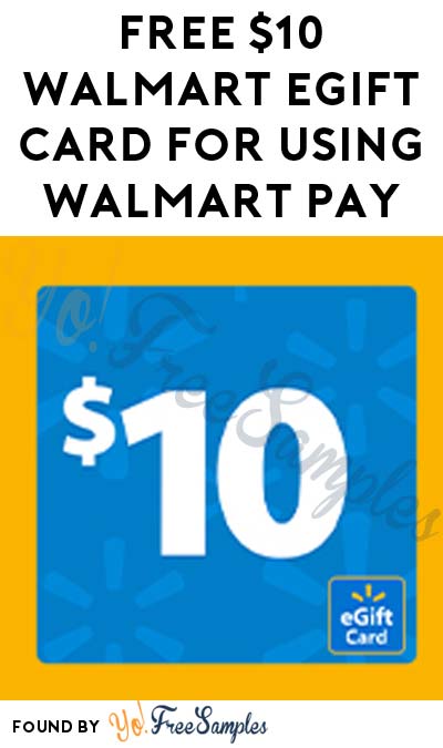 FREE $10 Walmart eGift Card For Using Walmart Pay (Walmart Credit Card Required)