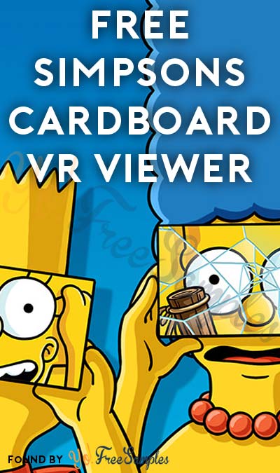 FREE Simpsons Limited-Edition Google Cardboard VR Viewer [Verified Received By Mail]