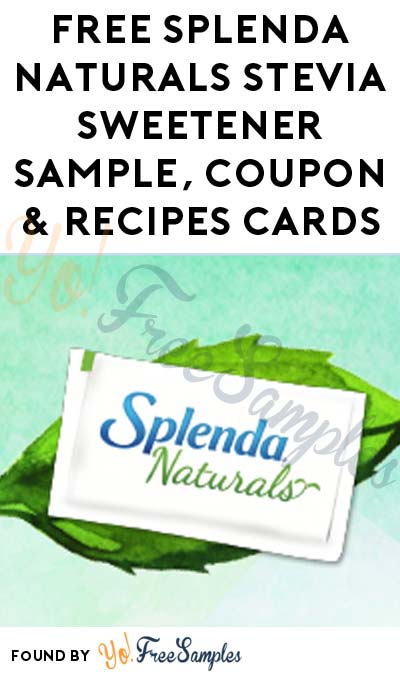 FREE Splenda Naturals Stevia Sweetener Sample, Coupon & Recipes Cards [Verified Received By Mail]