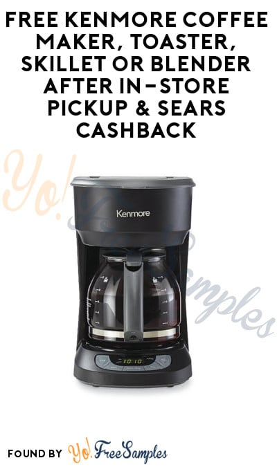 FREE Kenmore Coffee Maker, Toaster, Skillet or Blender After In-Store Pickup & Sears Cashback