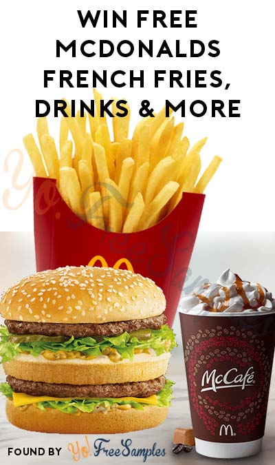 LAST DAY: Win FREE McDonalds French Fries, McCafe Drinks & More (Mobile App Required)