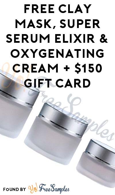 FREE Clay Mask, Super Serum Elixir & Oxygenating Cream + $150 Gift Card From PinkPanel (Women Aged 35-55 Only & Surveys Required)