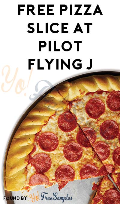 FREE Pizza Slice At Pilot Flying J (Mobile App Required)