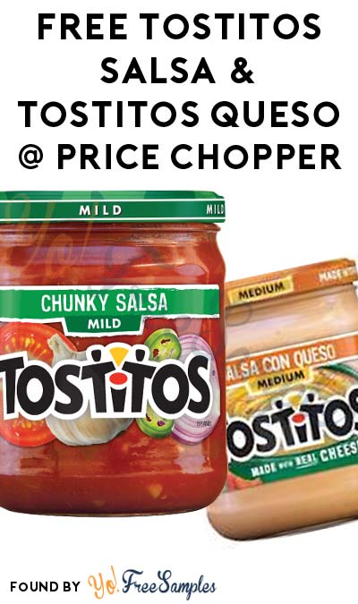 FREE Tostitos Salsa & Tostitos Queso At Price Chopper