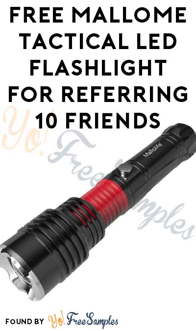 Ends Soon: FREE MalloMe Tactical LED Flashlight For Referring 10 Friends