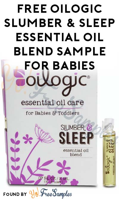 FREE Oilogic Slumber & Sleep Essential Oil Blend Sample For Babies [Verified Received By Mail]