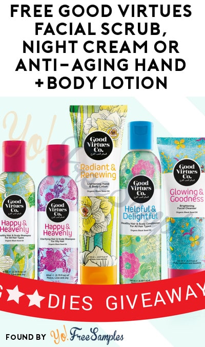 FREE Good Virtues Haircare Products (New), Facial Scrub, Night Cream or Anti-Aging Hand+Body Lotion