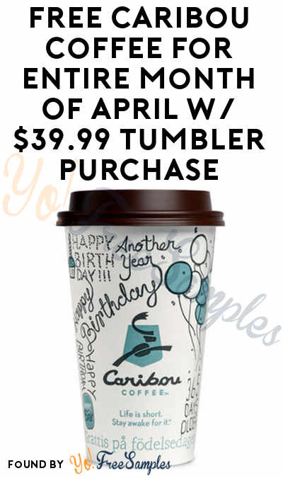 FREE Caribou Coffee For Entire Month Of April With $39.99 Tumbler Purchase