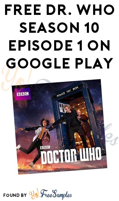 FREE Dr. Who Season 10 Episode 1 On Google Play
