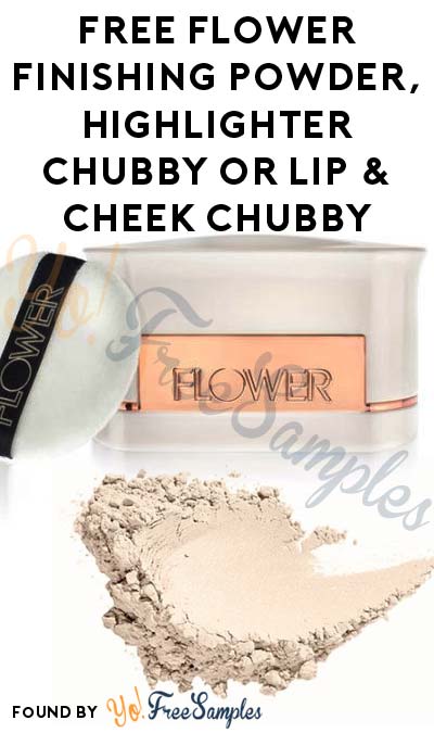 Possible FREE FLOWER Beauty Translucent Finishing Powder, Highlighter Chubby or Lip & Cheek Chubby From ViewPoints/PowerReviews.com (Survey Required)