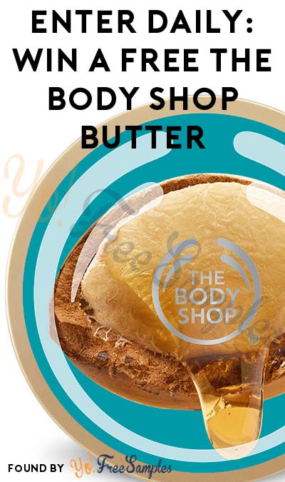 Enter Daily: Win A FREE The Body Shop Butter Instantly or The San Antonio Trip Package Grand Prize