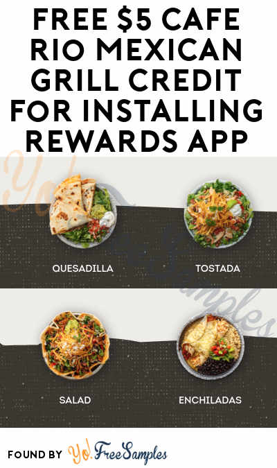 FREE $5 Cafe Rio Mexican Grill Credit For Installing Rewards App (Select Locations)