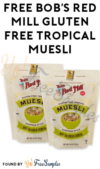 FREE Bob’s Red Mill Gluten Free Tropical Muesli (Mom Ambassador Membership Required)