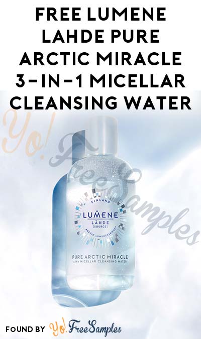FREE Lumene Lähde Pure Arctic Miracle 3-in-1 Micellar Cleansing Water (Facebook Invites Required) [Verified Received By Mail]