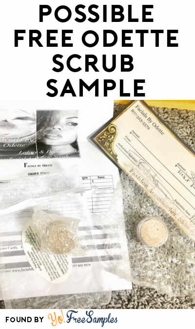 Possible FREE Facials by Odette Scrub Sample