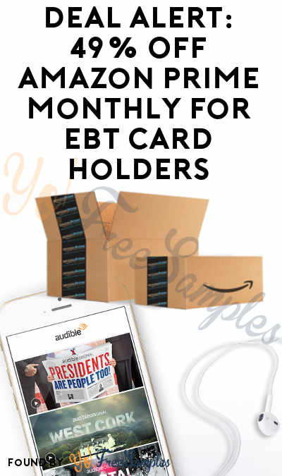 DEAL ALERT: 49% Off Amazon Prime Monthly For EBT Card Holders