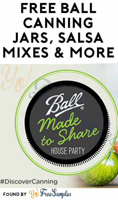 FREE Ball Regular Mouth Pint Sharing Jars, Salsa Mixes, Canner With Rack, Accessory Kit & More (Apply To HouseParty.com)