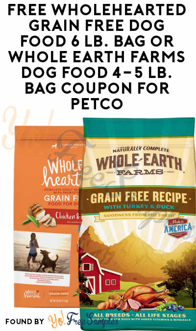 FREE WholeHearted Grain Free Dog Food 6 lb. Bag or Whole Earth Farms Dog Food 4-5 lb. Bag Coupon For Petco