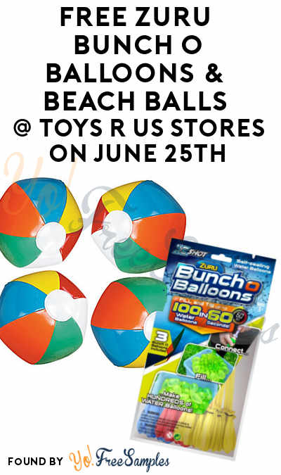 FREE Zuru Bunch O Balloons & Gazillion Blow-Up Beach Balls At Toys R Us Stores June 25th