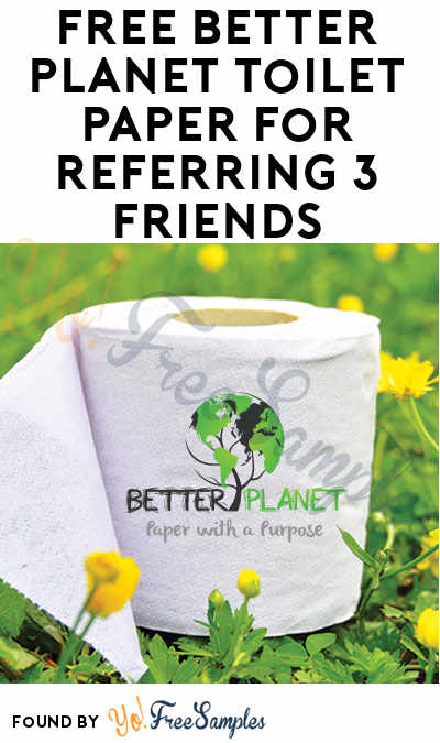 FREE Better Planet Toilet Paper For Referring 3 Friends