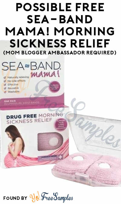 Possible FREE Sea-Band Mama! Morning Sickness Relief (Mom Blogger Ambassador Required)