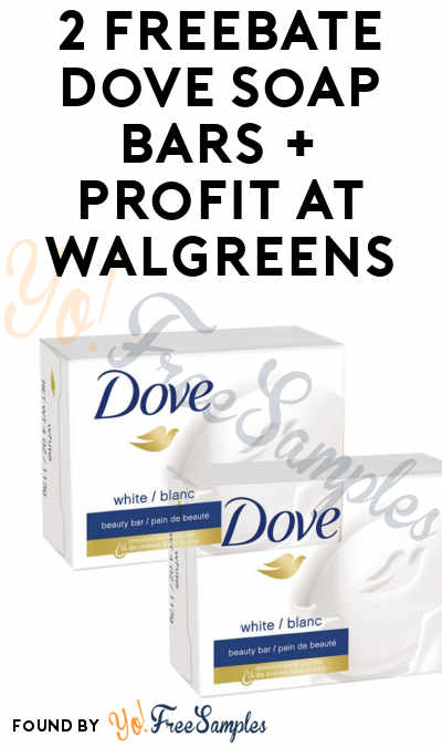 2 FREEBATE Dove Soap Bars + Profit At Walgreens