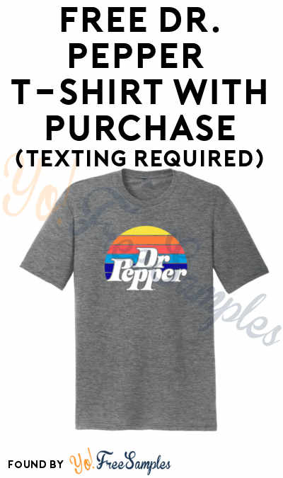 FREE Dr. Pepper T-Shirt With Purchase (Texting Required) [Verified Received By Mail]