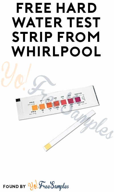 FREE Hard Water Test Strip From Whirlpool [Verified Received By Mail]