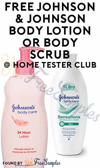FREE Johnson & Johnson Body Lotion or Body Scrub From Home Tester Club (Survey Required)