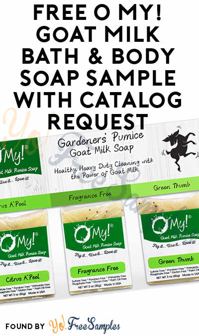 FREE O My! Goat Milk Bath & Body Soap Sample With Catalog Request [Verified Received By Mail]