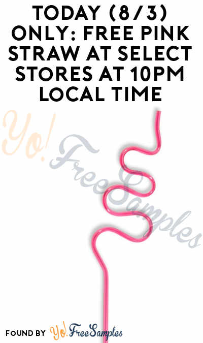 TODAY (8/3) ONLY: FREE PINK Straw At Select Stores At 10PM Local Time