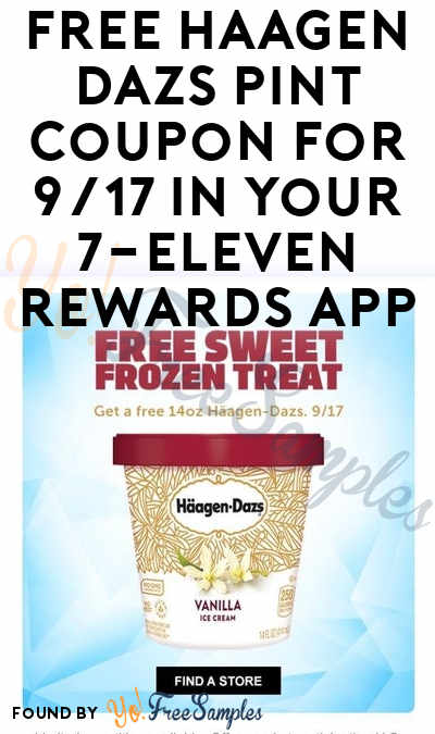 TODAY (9/17) ONLY: Possible FREE Häagen-Dazs Pint Coupon For 9/17 In Your 7-Eleven Rewards App