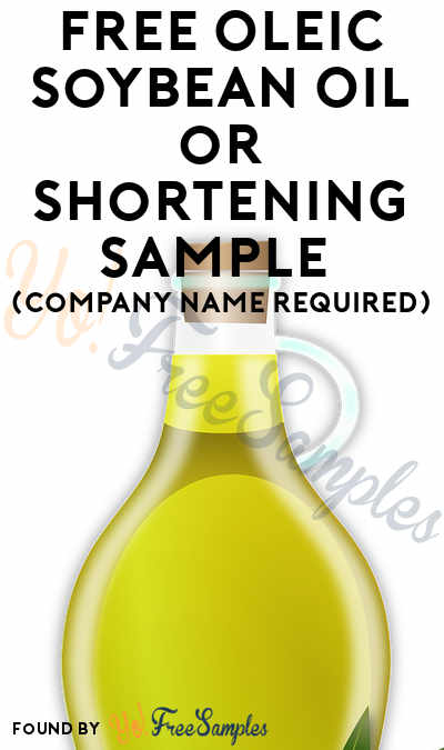 FREE Oleic Soybean Oil or Shortening Sample (Company Name Required)