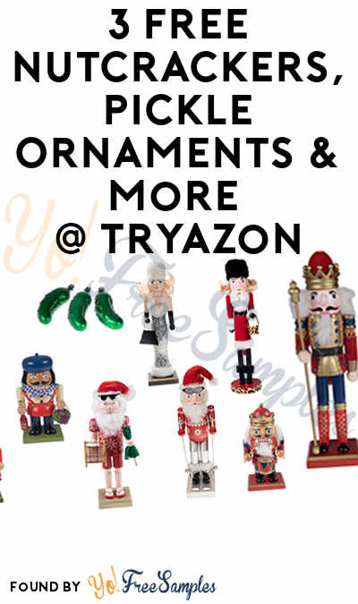 3 FREE Nutcrackers, Pickle Ornaments & More (Must Apply To Host Tryazon Party)