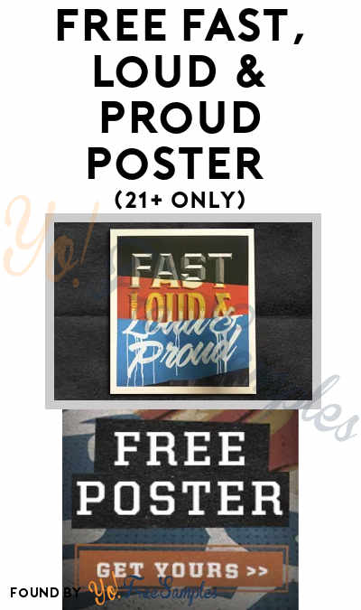 FREE Fast, Loud & Proud Poster (21+ Only) [Verified Received By Mail]
