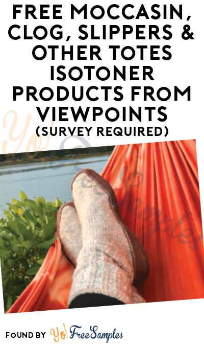 FREE Moccasin, Clog, Slippers & Other Totes Isotoner Products From ViewPoints (Survey Required)