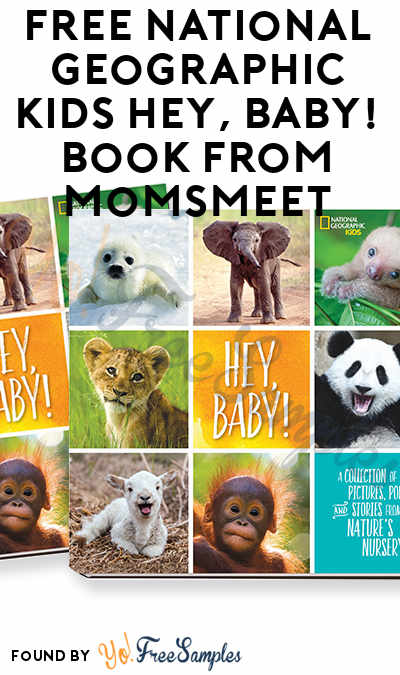 FREE National Geographic Kids Hey, Baby! Book From MomsMeet (Must Apply)