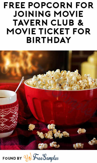 FREE Popcorn For Joining Movie Tavern Club & Movie Ticket For Birthday (Limited Locations)