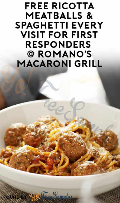 FREE Ricotta Meatballs & Spaghetti Every Visit For First Responders At Romano’s Macaroni Grill