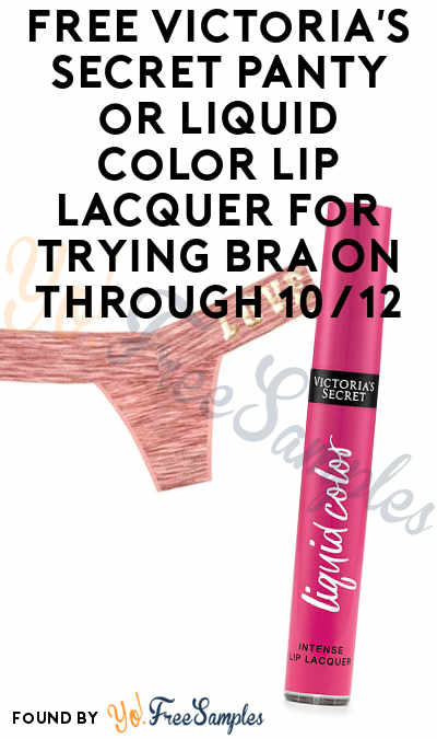 FREE Victoria’s Secret Panty or Liquid Color Lip Lacquer For Trying Bra On Through 10/12