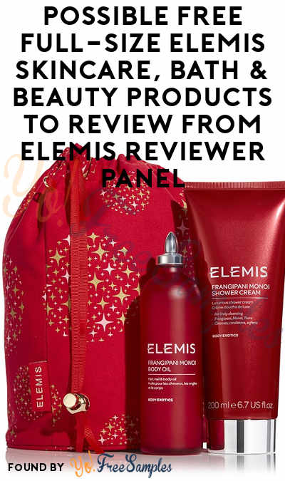 Possible FREE Full-Size ELEMIS Skincare, Bath & Beauty Products To Review From ELEMIS Reviewer Panel