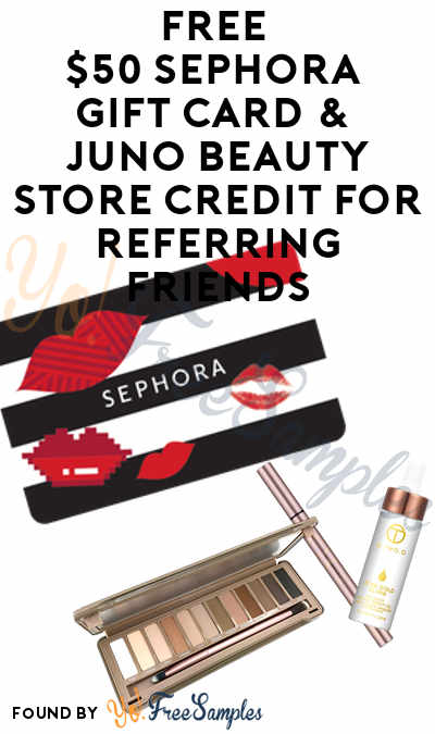 FREE $50 Sephora Gift Card & JUNO Beauty Store Credit For ...