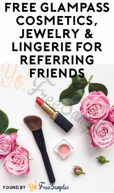 FREE GlamPass Cosmetics, Jewelry & Lingerie For Referring Friends